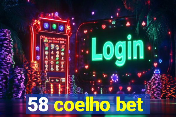 58 coelho bet